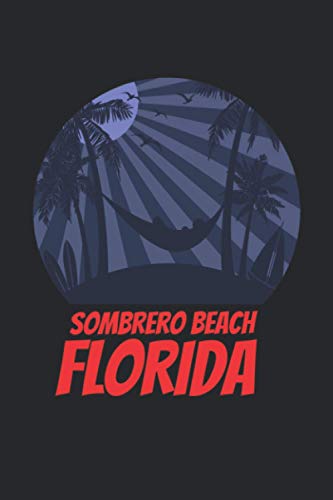 Sombrero Beach florida: beach journal for writing down thoughts for anyone that loves beach vacations and surfing