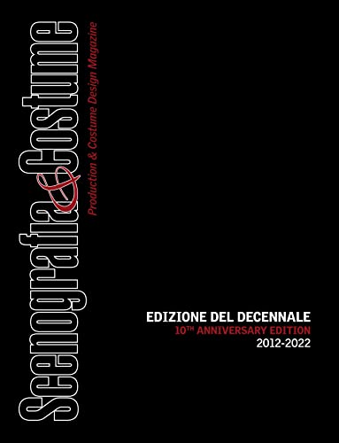 Scenografia&Costume Decennale (04/2023) – Dieci anni dal 2012 al 2022 della rivista bilingue (Inglese/Italiano) dell’ASC Associazione Italiana Scenografi, Costumisti e Arredatori