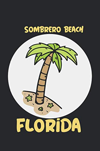 Sombrero Beach florida: beach journal for writing down thoughts for anyone that loves beach vacations and surfing