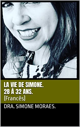 LA VIE DE SIMONE. 28 À 32 ANS.: (Francês) (MANEIRAS PRÁTICAS DE SOBREVIVER AO PÓS-DIVÓRCIO- SÉRIE.) (French Edition)