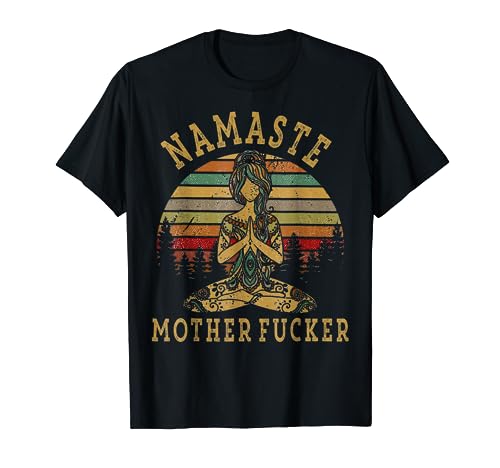 Divertente Yoga Humor Namaste divertente Mothers Fucker T-Shirt Maglietta