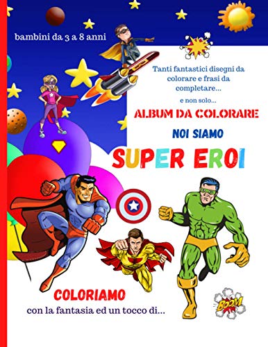 Album Super eroi e non solo...: fantastici disegni da colorare