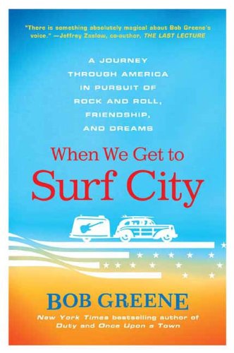 When We Get to Surf City: A Journey Through America in Pursuit of Rock and Roll, Friendship, and Dreams (English Edition)