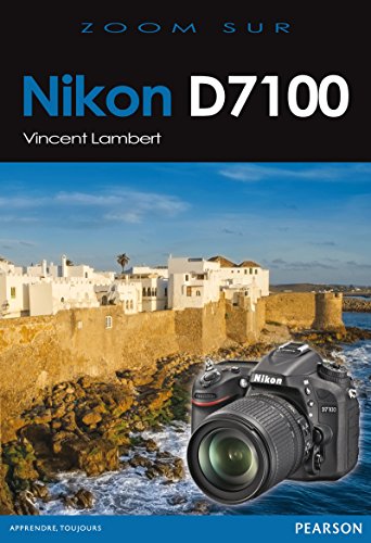 Nikon D7100 (Zoom sur...) (French Edition)