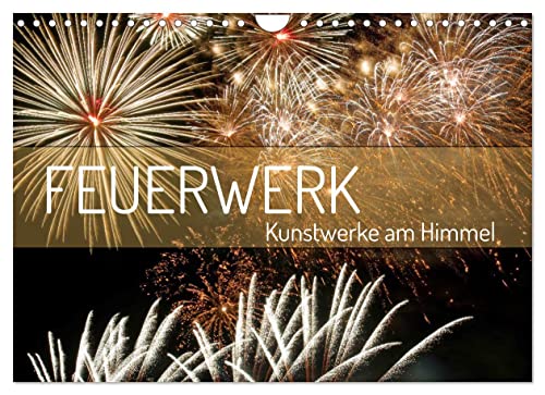 Feuerwerk - Kunstwerke am Himmel (Wandkalender 2023 DIN A4 quer), Calvendo Monatskalender