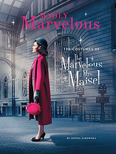 Madly Marvelous: The Costumes of the Marvelous Mrs. Maisel