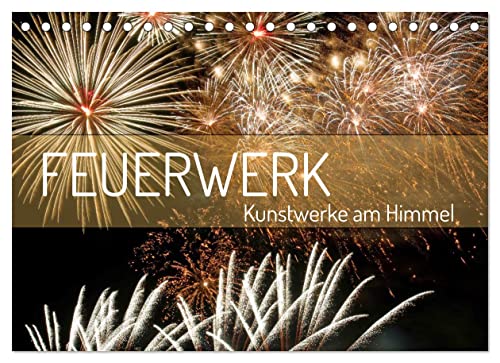 Feuerwerk - Kunstwerke am Himmel (Tischkalender 2023 DIN A5 quer), Calvendo Monatskalender