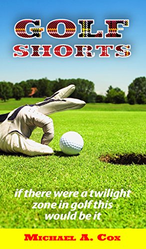 Golf Shorts: If there were a Twilight Zone in golf, this would be it. (English Edition)