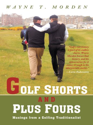 Golf Shorts and Plus Fours: Musings from a Golfing Traditionalist (English Edition)