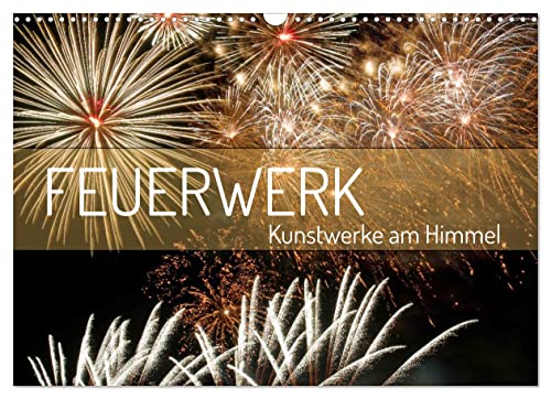 Feuerwerk - Kunstwerke am Himmel (Wandkalender 2023 DIN A3 quer), Calvendo Monatskalender